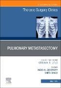 Pulmonary Metastasectomy, An Issue of Thoracic Surgery Clinics: Volume 35-2