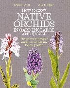 How to Grow Native Orchids in Gardens Large and Small