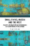 Small States, Russia and the West