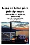 Libro de bolsa para principiantes [Stock Market Book for Beginners ]