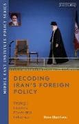 Decoding Iran’s Foreign Policy