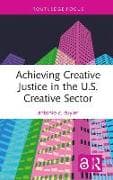 Achieving Creative Justice in the U.S. Creative Sector