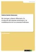 De trueque a dinero fiduciario. La evolución del sistema monetario y la estabilización de la economía boliviana