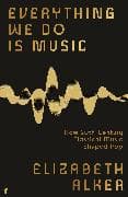 Everything We Do is Music