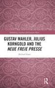 Gustav Mahler, Julius Korngold and the Neue Freie Presse