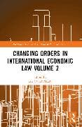 Changing Orders in International Economic Law Volume 2