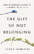 The Gift of Not Belonging