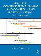 Practical Construction Planning and Control Using Microsoft Project