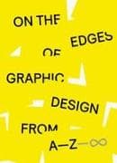 On the Edges of Graphic Design from A-Z