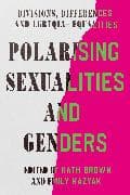 Polarising Sexualities and Genders