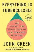 Everything Is Tuberculosis