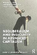 Neoliberalism and Insecurity in Advanced Capitalism