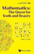 Mathematics: The Quest For Truth And Beauty