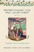 Prophecy and the Battle for Spiritual Authority, 1360–1400