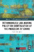 Rethinking EU Law-making Policy on Confiscation of the Proceeds of Crime