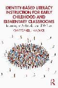 Identity-Based Literacy Instruction for Early Childhood and Elementary Classrooms