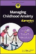 Managing Childhood Anxiety For Dummies