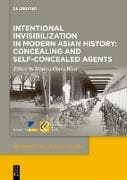 Intentional Invisibilization in Modern Asian History: Concealing and Self-Concealed Agents