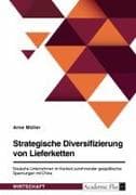 Strategische Diversifizierung von Lieferketten. Deutsche Unternehmen im Kontext zunehmender geopolitischer Spannungen mit China