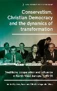 Conservatism, Christian Democracy and the Dynamics of Transformation