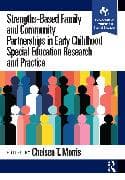 Strengths-Based Family and Community Partnerships in Early Childhood Special Education Research and Practice