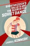 Shostakovich's Ballets and the Search for Soviet Dance