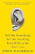 Tell Me Something, Tell Me Anything, Even If It's a Lie
