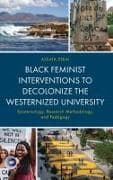 Black Feminist Interventions to Decolonize the Westernized University
