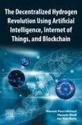 The Decentralized Hydrogen Revolution Using Artificial Intelligence, Internet of Things, and Blockchain