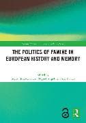 The Politics of Famine in European History and Memory