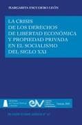 LA CRISIS DE LOS DERECHOS DE LIBERTAD ECONÓMICA Y PROPIEDAD PRIVADA EN EL SOCIALISMO DEL SIGLO XXI