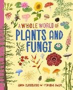 A Whole World of...: Plants and Fungi