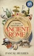 A Short History of Ancient Rome