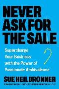 Never Ask for the Sale
