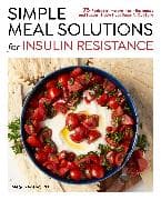 Simple Meal Solutions for Insulin Resistance