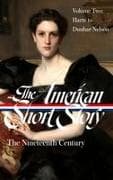 The American Short Story: The Nineteenth Century, Volume 2 (LOA #395)