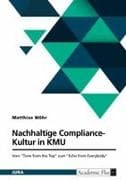 Nachhaltige Compliance-Kultur in KMU. Vom "Tone from the Top" zum "Echo from Everybody"