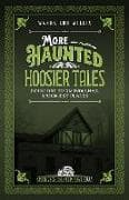 More Haunted Hoosier Tales