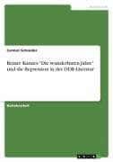 Reiner Kunzes "Die wunderbaren Jahre" und die Repression in der DDR-Literatur