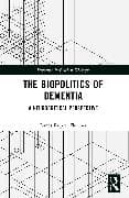 The Biopolitics of Dementia