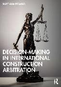 Decision-making in International Construction Arbitration