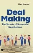 Deal Making: The Secrets Of Successful Negotiations