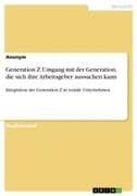 Generation Z. Umgang mit der Generation, die sich ihre Arbeitsgeber aussuchen kann