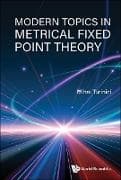 Modern Topics In Metrical Fixed Point Theory