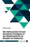Die Haftung beim Einsatz künstlicher Intelligenz in der Medizintechnik am Beispiel von Radiomics