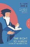 The Right to Heresy: Castellio against Calvin