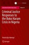 Criminal Justice Responses to the Boko Haram Crisis in Nigeria