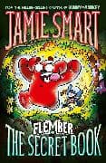 Flember 1: The Secret Book (from the million-selling Jamie Smart, Illustrator of the Year)