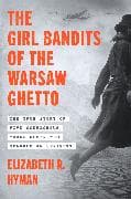 The Girl Bandits of the Warsaw Ghetto