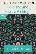 The Best American Science and Nature Writing 2025